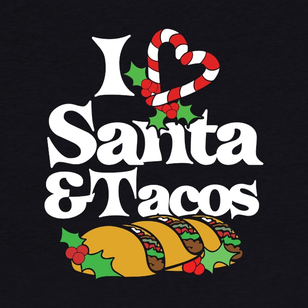 I love Santa and Tacos by bubbsnugg